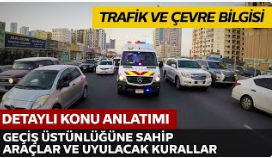 Geçiş Üstünlüğüne Sahip Araçlar ve Sürücülerinin Uyacağı Kurallar